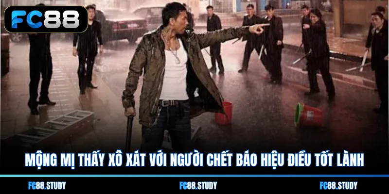 Mộng mị thấy xô xát với người chết báo hiệu điều tốt lành