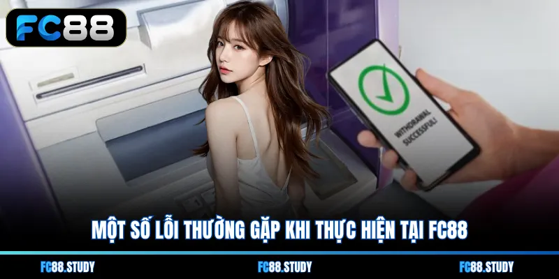 Một số lỗi thường gặp khi thực hiện tại FC88