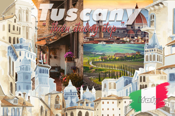 Tuscany – Vẻ đẹp dân dã hiếm có tại trời Âu